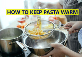 How to Keep Pasta Warm